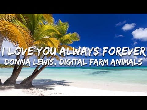 Donna Lewis, Digital Farm Animals - I Love You Always Forever (Lyrics)