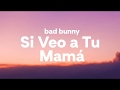 Bad Bunny   Si Veo a Tu Mamá Letra