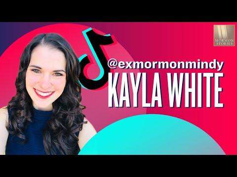 TikTok's "ExMormonMindy" - Kayla White - Mormon Stories #1353