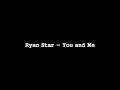 Ryan Star - You and Me 