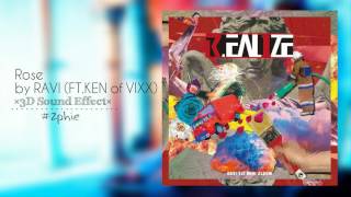 ROSE - RAVI (Feat. KEN Of VIXX) (3D USE HEADPHONES)