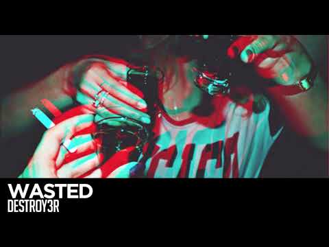 Destroy3r - Wasted | Audio