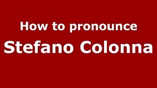 How to pronounce Stefano Colonna