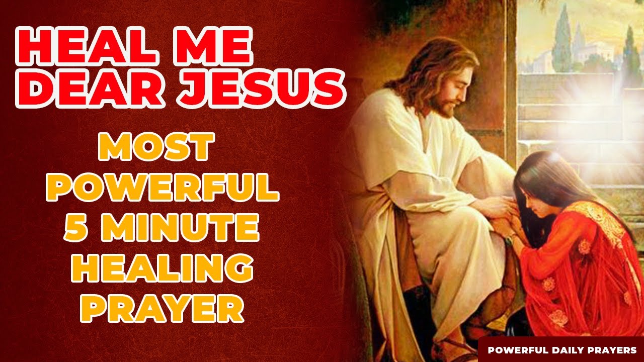 HEAL ME DEAR JESUS | Most Powerful 5 Minute Healing Prayer In Jesus Name