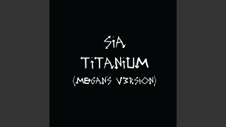 Titanium (Megan&#39;s V3rsion)
