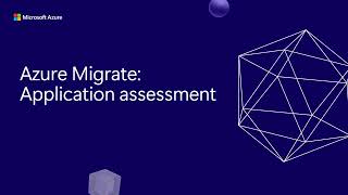 Assess your applications for migration or modernization with Azure Mig