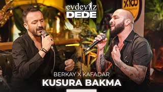 Kusura Bakma (Akustik) - Berkay &amp; Kafadar | Evdeyiz Dede