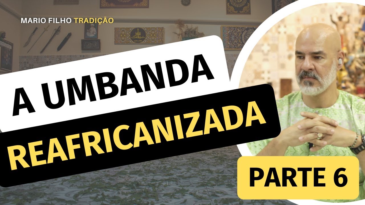 A "REAFRICANIZAÇÃO" DA UMBANDA! - 15 DE NOVEMBRO - PARTE 6