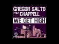 Gregor Salto & Chappell - We get high ( Loues ...