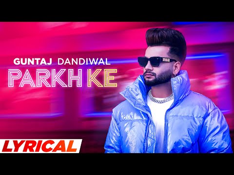 Parkh Ke (Lyrical) | Guntaj Dandiwal | Desi Crew | Latest Punjabi Song 2023 | Speed Records