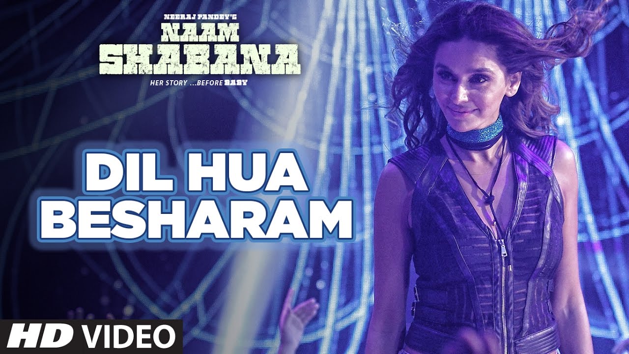 Dil Hua Besharam Lyrics  | Naam Shabana | Akshay Kumar, Prithviraj, Taapsee Pannu | Aditi Singh Sharma | Meet Bros