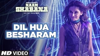 Naam Shabana: Dil Hua Besharam Video Song |  Akshay Kumar, Taapsee Pannu |  Meet Bros, Aditi