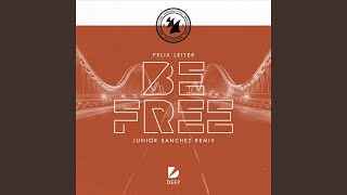 Be Free (Junior Sanchez Extended Remix)