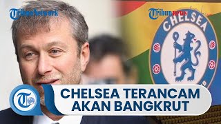 Chelsea Terancam Bangkrut karena Pengaruh Empat Sanksi Roman Abramovich, Begini Sanksinya