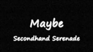 Maybe - Secondhand Serenade (Lyrics)