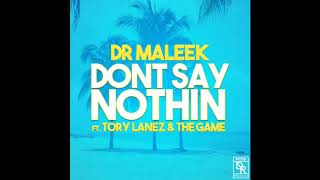 Dr Maleek- Don't Say Nothin' ft. Tory Lanez &amp; The Game
