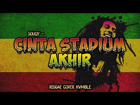 Cinta Stadium Akhir - Souqy REGGAE COVER HVMBLE