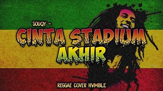 Download lagu Cinta Stadium Akhir - Souqy REGGAE COVER HVMBLE mp3 Download lagu Cinta Stadium Akhir - Souqy REGGAE COVER HVMBLE mp3