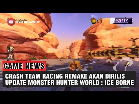 Siap-Siap Nostalgia, CTR Akan Kembali Dirilis, Update Monster Hunter World : Ice Borne