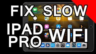 How to fix slow wifi internet on the Ipad Pro