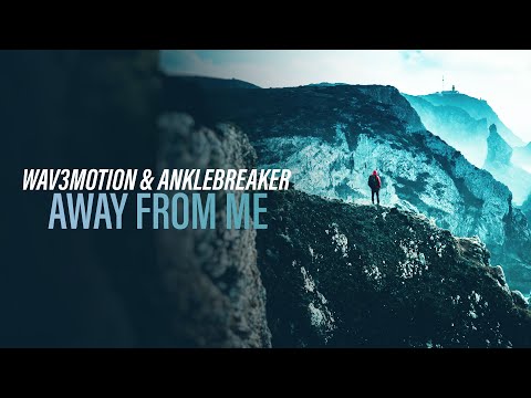 Wav3motion & Anklebreaker - Away From Me (Official Audio) [Copyright Free Music]