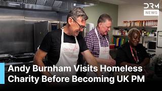 Andy Burnham Visits Homeless Charity Before Becoming UK Prime Minister | DRM News | AC1C