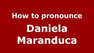 How to pronounce Daniela Mărănducă