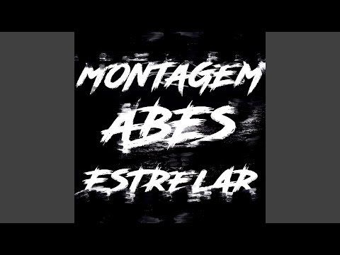 MONTAGEM ABES ESTRELAR (Super Slowed)