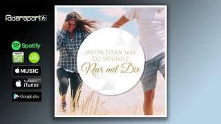 JASON D3AN feat. O2 SOUNDZ - Nur Mit Dir (Radio Edit)
