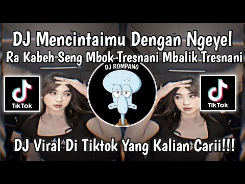 DJ RA KABEH SING MBOK TRESNANI DJ MENCINTAI MU DENGAN NGEYEL VIRAL DI TIKTOK TERBARU 2024!!