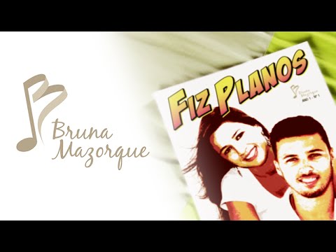 Bruna Mazorque - FIZ PLANOS (VideoClipe)