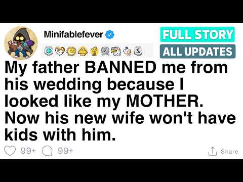 My father BANNED me from his wedding because I looked like my MOTHER. [FULL STORY]