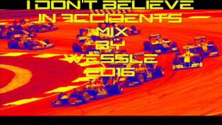 I Don&#39;t Believe In Accidents mix by wessle 2016