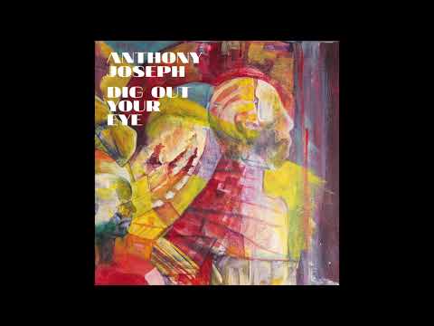 Anthony Joseph - Dig out your eye (official video)