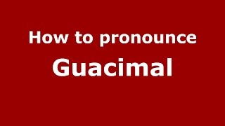 How to pronounce Guacimal