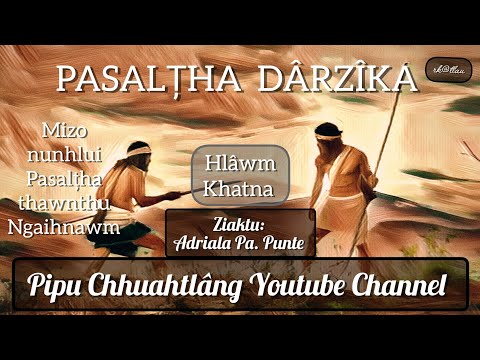 Pasalțha Dârzîka | hlawm 1 na | By: Adriala Pa Punte