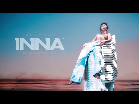 INNA - Not My Baby | Tha Groove Junkeez Remix