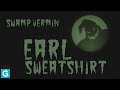 Earl Sweatshirt - Swamp Vermin // Boogeyman ...