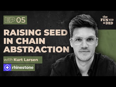 Raising Seed in Chain Abstraction w/ Kurt from Rhinestone (The Funded Ep. 05)
