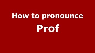How to pronounce Prof