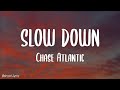 Chase Atlantic Slow Down Lyrics