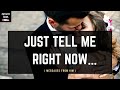 Twin Flame Message Just Tell Me Right Now