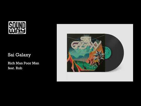 Sai Galaxy, ROB - Rich Man Poor Man