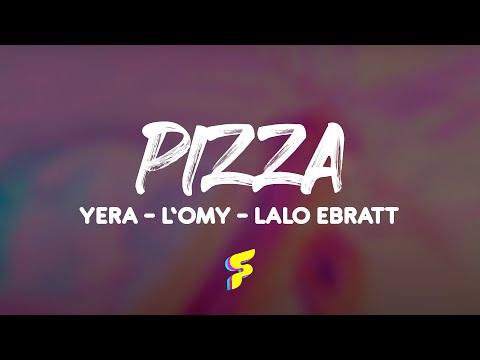 Yera, Lalo Ebratt, L’Omy - Pizza Letra