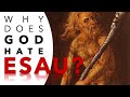 Why Does God Hate Esau