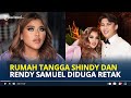 RUMAH Tangga Shindy dan Rendy Samuel Diduga Retak, Singgung Tak Cinta Lagi