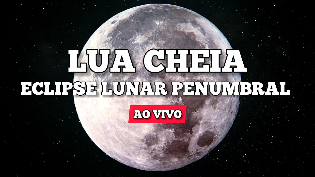 ECLIPSE LUNAR - SUPER LUA CHEIA - AO VIVO