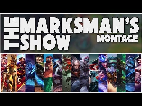 League of Legends Montage - The Marksman's Show