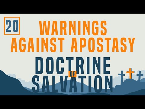 Doctrine of Salvation Part 20: Warnings Against Apostasy