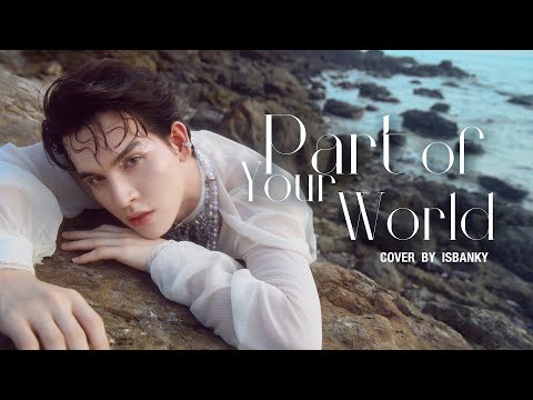 Part of Your World (The Little Mermaid) - Cover By ISBANKY (EN/TH/CN Version)